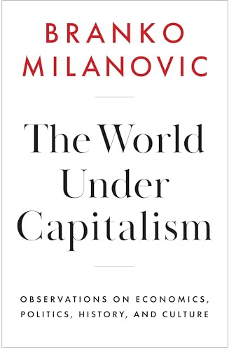 The World Under Capitalism: Observations on Economics, Politics, History, and Culture