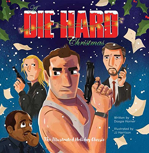 An Illustrated Die Hard Christmas: The Illustrated Holiday Classic
