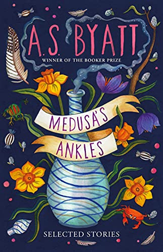 Medusa’s Ankles: Selected Stories from the Booker Prize Winner