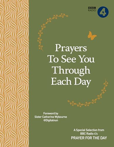 Prayers to See You Through Each Day: A Special Selection from BBC Radio 4's Prayer for the Day (BBC Radio 4 Prayer for the Day)