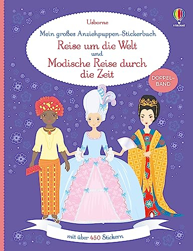 Mein großes Anziehpuppen-Stickerbuch: Reise um die Welt und Modische Reise durch die Zeit: Doppelband mit über 450 Stickern – Mode-Stickerheft ab 5 Jahren (Meine großen Anziehpuppen-Stickerbücher)