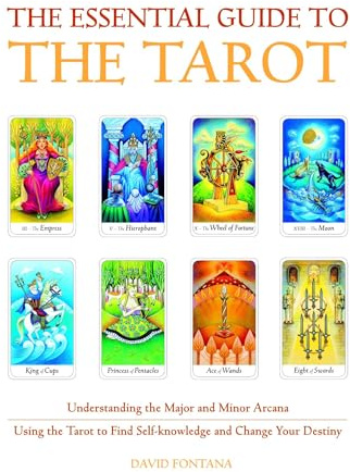 The Essential Guide to the Tarot: Understanding the Major and Minor Arcana - Using the Tarot to Find Self-Knowledge and Change Your Destiny (Essential Guides Series)