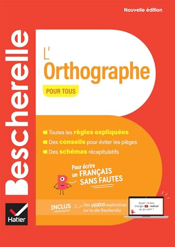 Bescherelle L'orthographe pour tous - nouvelle édition: pour écrire un français sans fautes