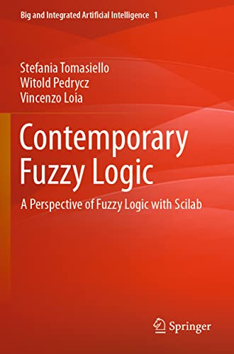 Contemporary Fuzzy Logic: A Perspective of Fuzzy Logic with Scilab (Big and Integrated Artificial Intelligence)