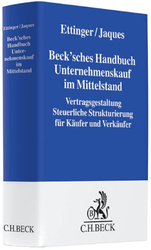 Beck'sches Handbuch Unternehmenskauf im Mittelstand: Vertragsgestaltung und Steuerliche Strukturierung für Käufer und Verkäufer. Mit Mustertexten