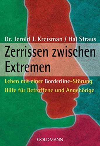 Zerrissen zwischen Extremen: Leben mit einer Borderline-Störung - Hilfe für Betroffene und Angehörige