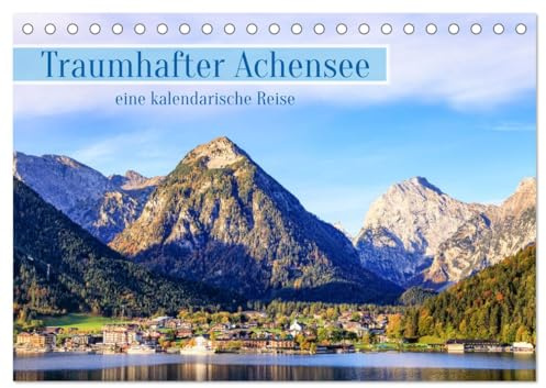 Traumhafter Achensee - eine kalendarische Reise (Tischkalender 2026 DIN A5 quer), CALVENDO Monatskalender: Jahresbegleiter für Liebhaber von Bergseen (CALVENDO Natur)