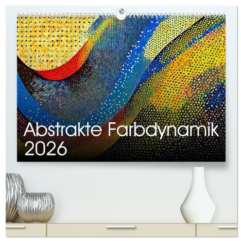 Abstrakte Farbdynamik (hochwertiger Premium Wandkalender 2026 DIN A2 quer), Kunstdruck in Hochglanz: Der Reiz der Farben und Formen (CALVENDO Kunst)