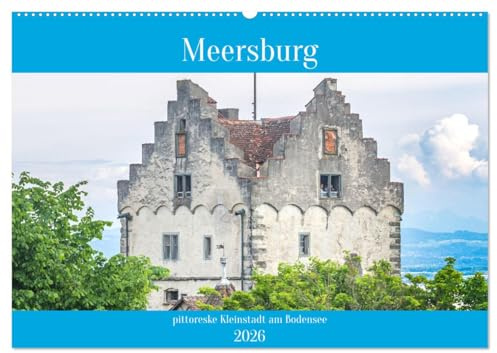 Meersburg - pittoreske Kleinstadt am Bodensee (Wandkalender 2026 DIN A2 quer), CALVENDO Monatskalender: Die besonders reizvolle Lage Meersburgs macht ... Städte des Bodensees (CALVENDO Orte)