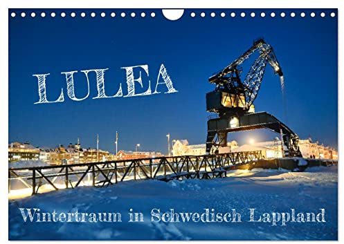 Lulea - Wintertraum in Schwedisch Lappland (Wandkalender 2026 DIN A4 quer), CALVENDO Monatskalender: Lulea, die schwedische Metropole in Lappland, und ... im wunderschönen Winterkleid. (CALVENDO Orte)