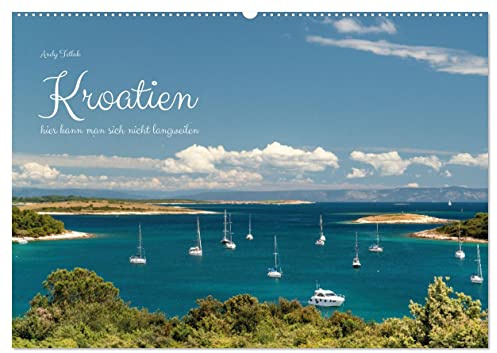 Kroatien - hier kann man sich nicht langweilen (Wandkalender 2026 DIN A2 quer), CALVENDO Monatskalender: Berge, schöne Landschaft, malerische Strände ... ich in Kroatien gefunden. (CALVENDO Orte)