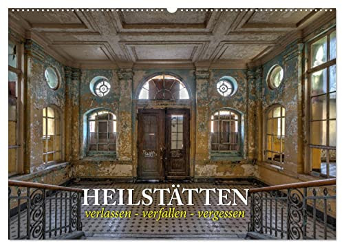 Heilstätten - verlassen und vergessen (Wandkalender 2026 DIN A2 quer), CALVENDO Monatskalender: Verlassene Heilstätten in Brandenburg und Berlin (CALVENDO Orte)