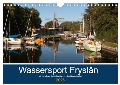 Wassersport Fryslân (Wandkalender 2026 DIN A4 quer), CALVENDO Monatskalender: Eine Fotosammlung von einer Boottour durch das schöne Friesland in den Niederlanden (CALVENDO Orte)