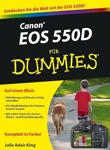 Canon EOS 550D für Dummies: Entdecken Sie die Welt mit der EOS 550D!
