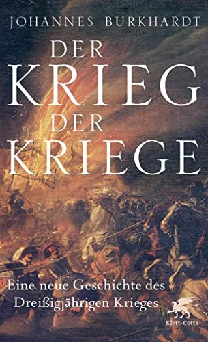 Der Krieg der Kriege: Eine neue Geschichte des Dreißigjährigen Krieges