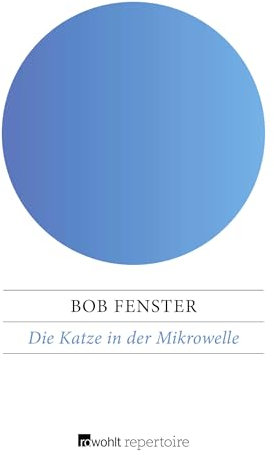 Die Katze in der Mikrowelle: Eine Chronik der menschlichen Dummheit