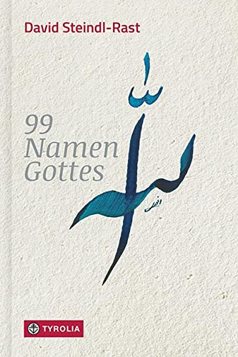 99 Namen Gottes: Betrachtungen. Mit 100 eigens für dieses Buch geschaffenen Kalligraphien der 99 Gottesnamen von Shams Anwari-Alhosseyni