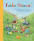 Frohe Ostern!: Vorlesegeschichten von Helme Heine, Antonia Michaelis, Astrid Lindgren, Maja von Vogel und Elisabeth (Grosse Vorlesebücher)