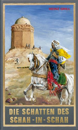 Die Schatten des Schah-in-Schah. AAlternative Fortführung von Karl Mays Reiseerzählungen Der Löwe der Blutrache und Bei den Trümmern von Babylon: ... zu den Gesammelten Werken Karl Mays
