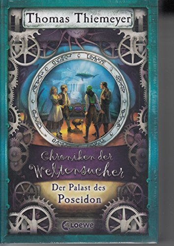 Chroniken der Weltensucher (Band 2) - Der Palast des Poseidon: Steampunk-Roman für Jugendliche ab 12 Jahren