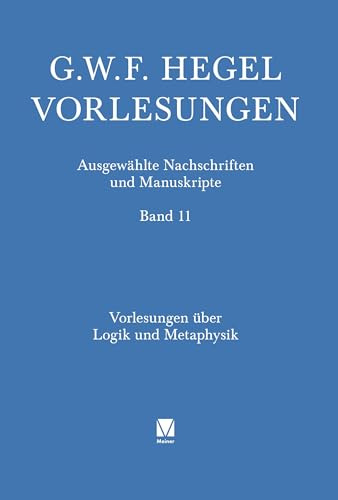 Vorlesungen über die Logik und Metaphysik: Heidelberg 1817. Mitgeschrieben von F.A. Good (Vorlesungen. Ausgewählte Nachschriften und Manuskripte)
