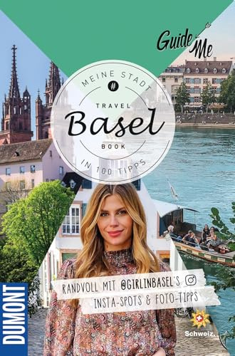 GuideMe Reiseführer Basel: Travel Book mit Instagram Spots & Must-see-Sights inkl. Fototipps von @girlinbasel