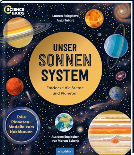 Science & Kids – Unser Sonnensystem: Entdecke die Sterne und Planeten | Ein interaktives Weltallbuch mit Planeten-Modellen zum Nachbauen | für Astronomie-Fans ab 10 Jahren
