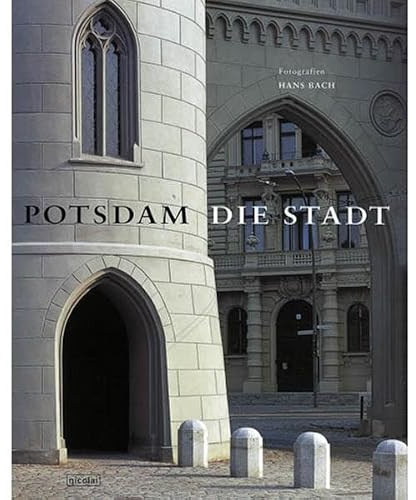 Potsdam - Die Stadt: Hrsg.: Sanierungsträger Potsdam