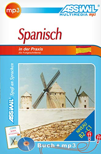 ASSiMiL Spanisch in der Praxis - MP3-Sprachkurs - Niveau B2-C1: Fortgeschrittenenkurs in deutscher Sprache, Lehrbuch + 1 MP3-CD