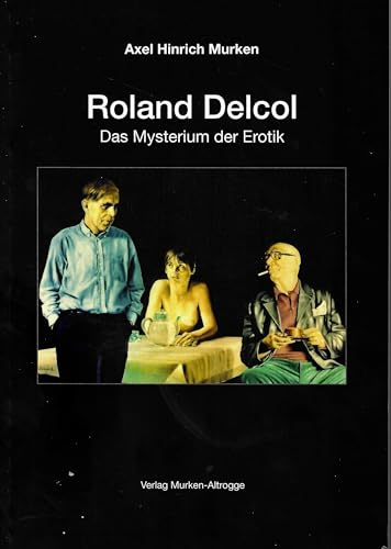 Roland Delcol: Das Mysterium der Erotik