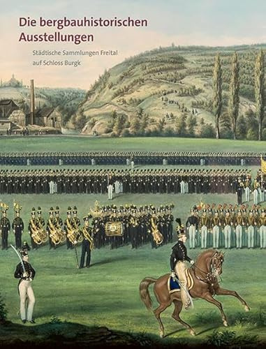 Die bergbauhistorischen Ausstellungen: Städtische Sammlungen Freital auf Schloss Burgk