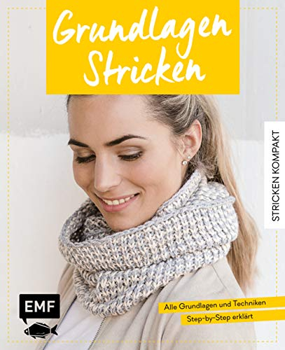 Stricken kompakt – Grundlagen Stricken: Alle Grundlagen und Techniken Step-by-Step erklärt