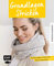 Stricken kompakt – Grundlagen Stricken: Alle Grundlagen und Techniken Step-by-Step erklärt