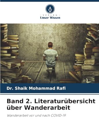 Band 2. Literaturübersicht über Wanderarbeit: Wanderarbeit vor und nach COVID-19