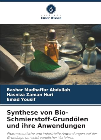 Synthese von Bio-Schmierstoff-Grundölen und ihre Anwendungen: Pharmazeutische und industrielle Anwendungen auf der Grundlage umweltfreundlicher Verfahren