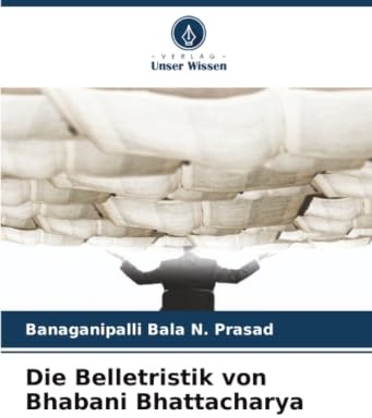 Die Belletristik von Bhabani Bhattacharya: DE