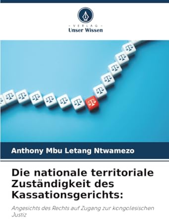 Die nationale territoriale Zuständigkeit des Kassationsgerichts:: Angesichts des Rechts auf Zugang zur kongolesischen Justiz