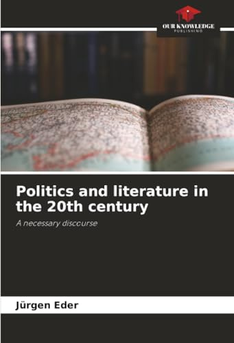 Politics and literature in the 20th century: A necessary discourse