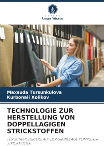 TECHNOLOGIE ZUR HERSTELLUNG VON DOPPELLAGIGEN STRICKSTOFFEN: FÜR SCHUHOBERTEILE AUF DER GRUNDLAGE KOMPLEXER STRICKMUSTER