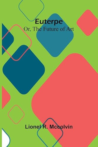 Euterpe; Or, The Future Of Art