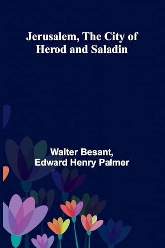 Jerusalem, The City Of Herod And Saladin