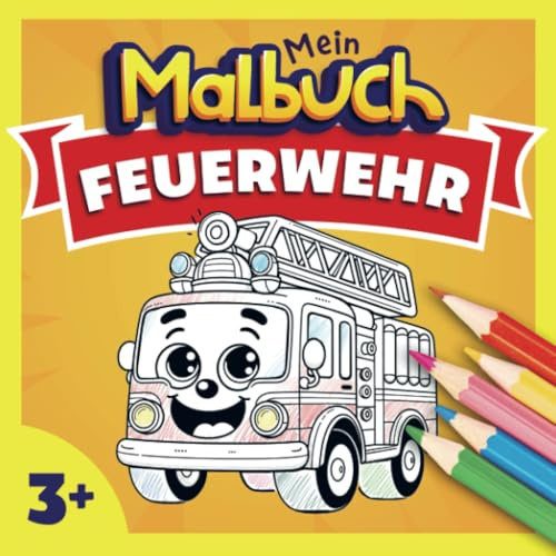 Feuerwehr Malbuch für Kinder ab 3 Jahren: Wundervolles Ausmalbuch mit 40 Motiven rund um Feuerwehr