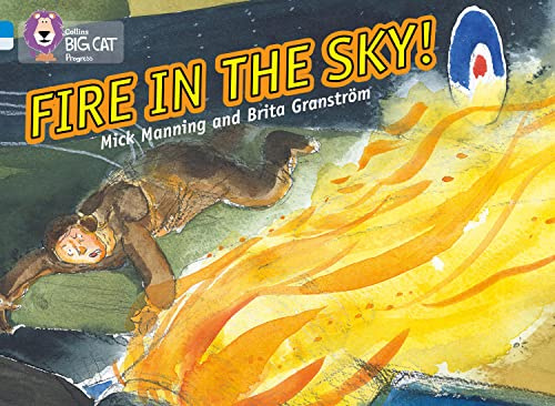 Fire in the Sky: Band 04 Blue/Band 17 Diamond (Collins Big Cat Progress)