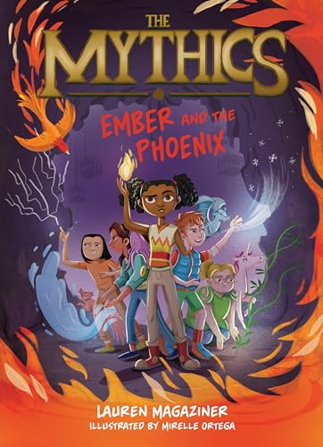 The Mythics #4: Ember and the Phoenix: A Thrilling Illustrated Fantasy Adventure of Courage and Friendship for Kids (Ages 8-12)