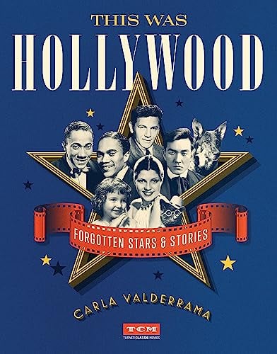 This Was Hollywood: Forgotten Stars and Stories (Turner Classic Movies)