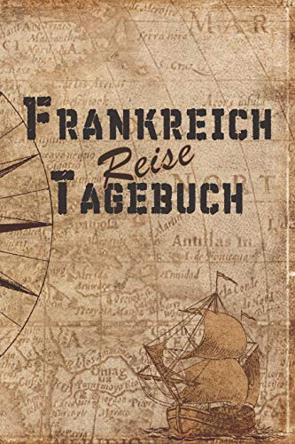 Frankreich Reise Tagebuch: 6x9 Reise Journal I Notizbuch mit Checklisten zum Ausfüllen I Perfektes Geschenk für den Trip nach Frankreich für jeden Reisenden