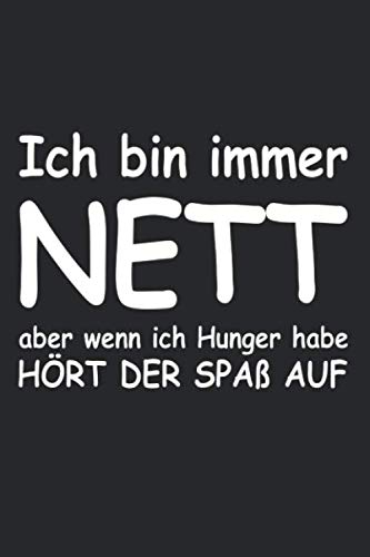 Ich bin immer nett aber wenn ich Hunger habe hört der Spaß auf: A5 Notizbuch | dotted | blanko | lustiges Cover | Süßigkeiten & Schokolade Liebhaber | Snack Freak | Notizheft | Schreibheft