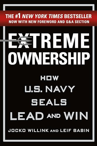 Extreme Ownership: How U.S. Navy SEALs Lead and Win: 1 (Extreme Ownership Series)
