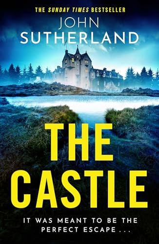 The Castle: The heart-racing new thriller with an incredible ending from Sunday Times bestseller John Sutherland