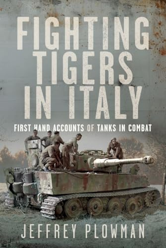Fighting Tigers in Italy: First Hand Accounts of Tanks in Combat